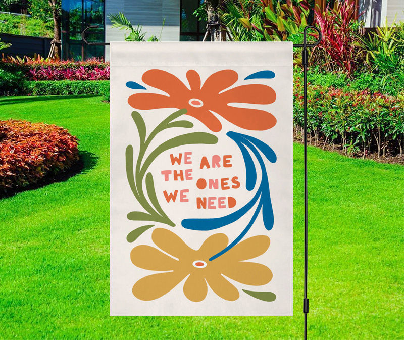 We Are the Ones We Need Yard Flag