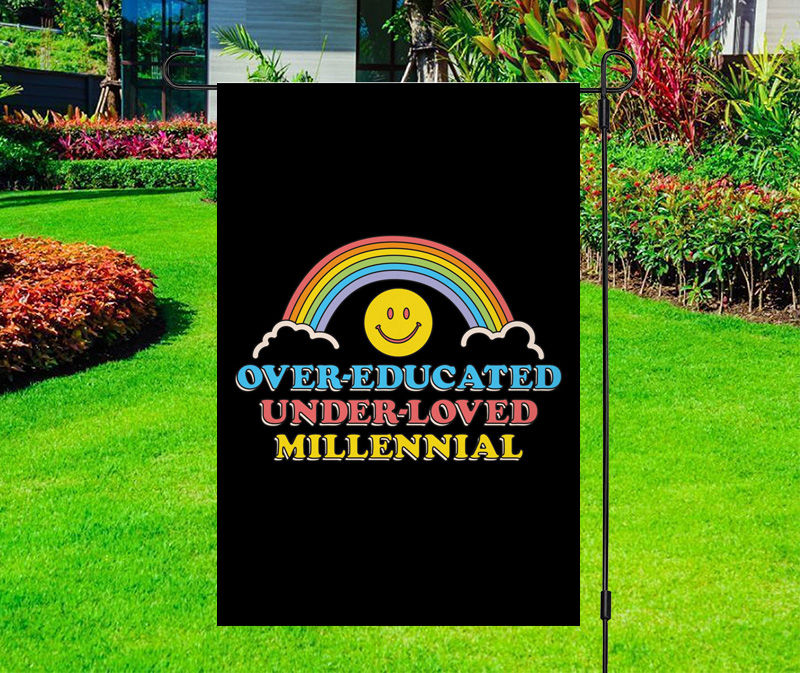 Over-Educated Under-Loved Millennial Yard Flag