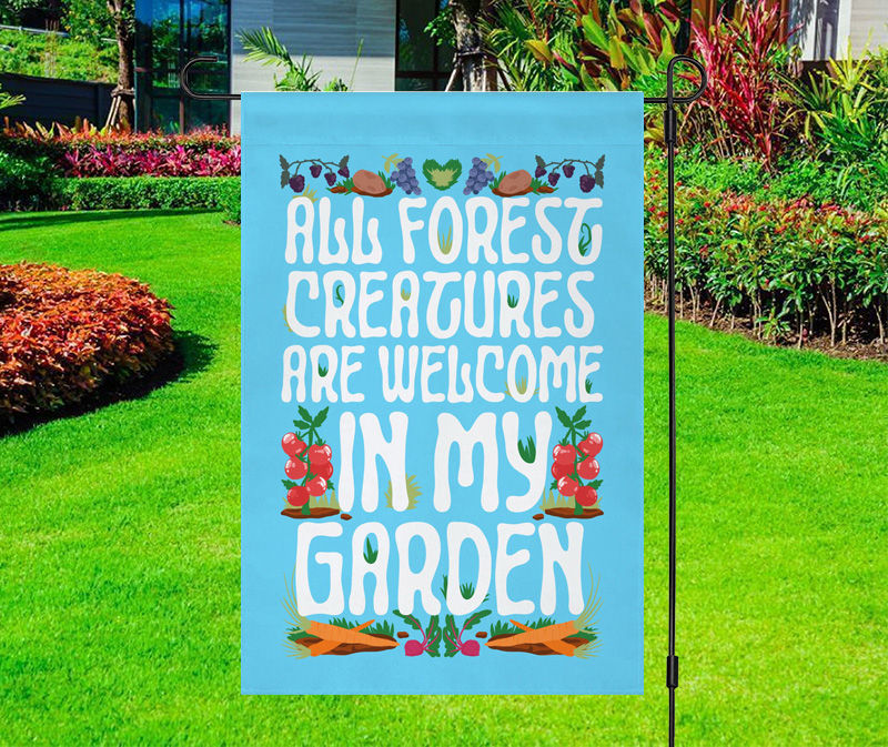 All Forest Creatures Are Welcome In My Garden Yard Flag