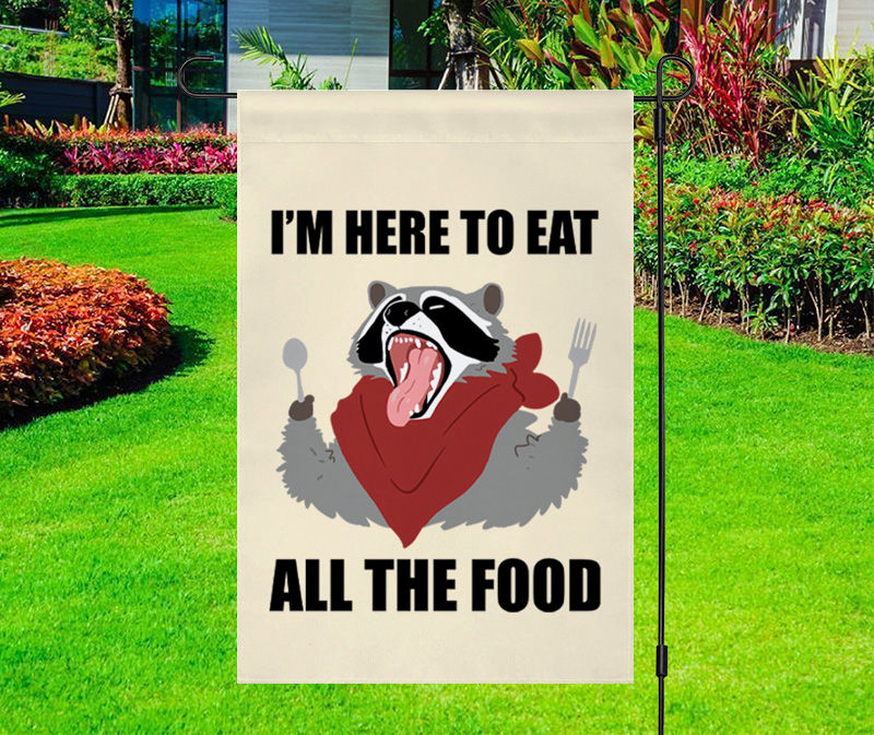 I'm Here To Eat All The Food Raccoon Yard Flag
