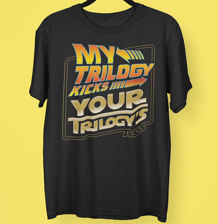 Back to the Future - My Trilogy Kick's Your Trilogy's Ass - Apparel