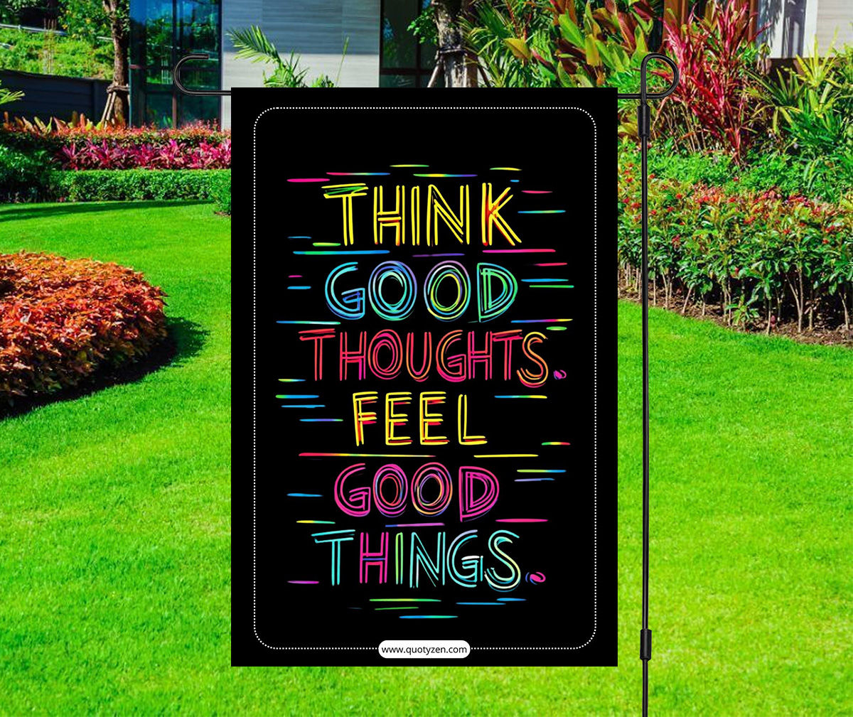 Think Good Thoughts. Feel Good Things. - Garden Yard Flag