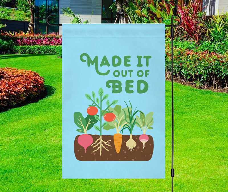 Made It Out of Bed Gardening Yard Flag