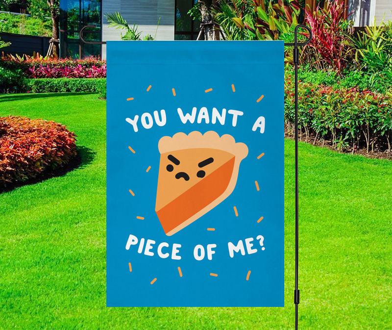 You Want a Piece of Me Pie Yard Flag