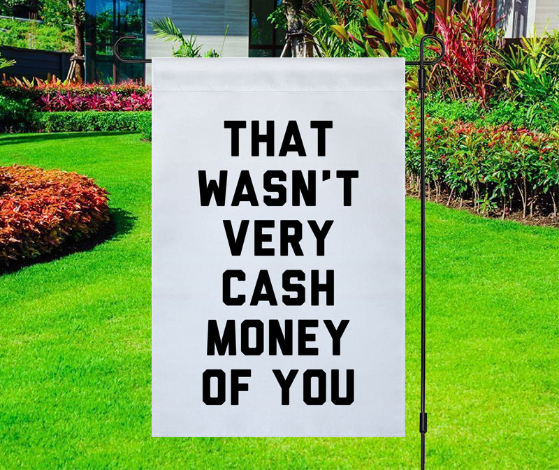 That Wasn’t Very Cash Money Yard Flag