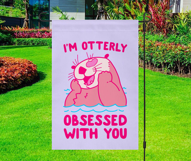 I'm Otterly Obsessed With You Otter Yard Flag
