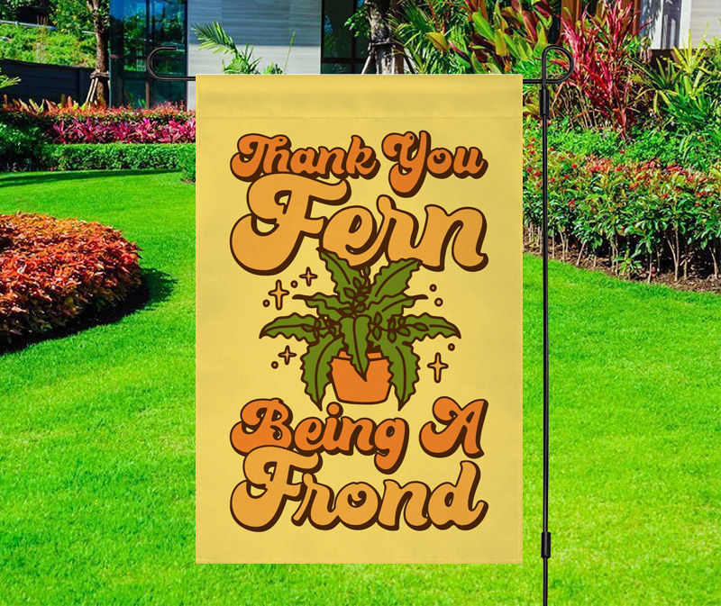 Thank You Fern Being A Frond Yard Flag