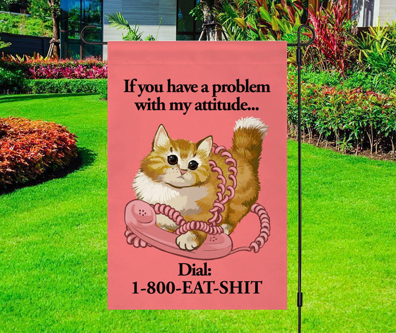 If You Have a Problem With My Attitude Yard Flag