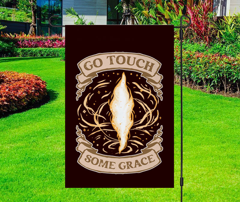 Go Touch Some Grace Flame Yard Flag