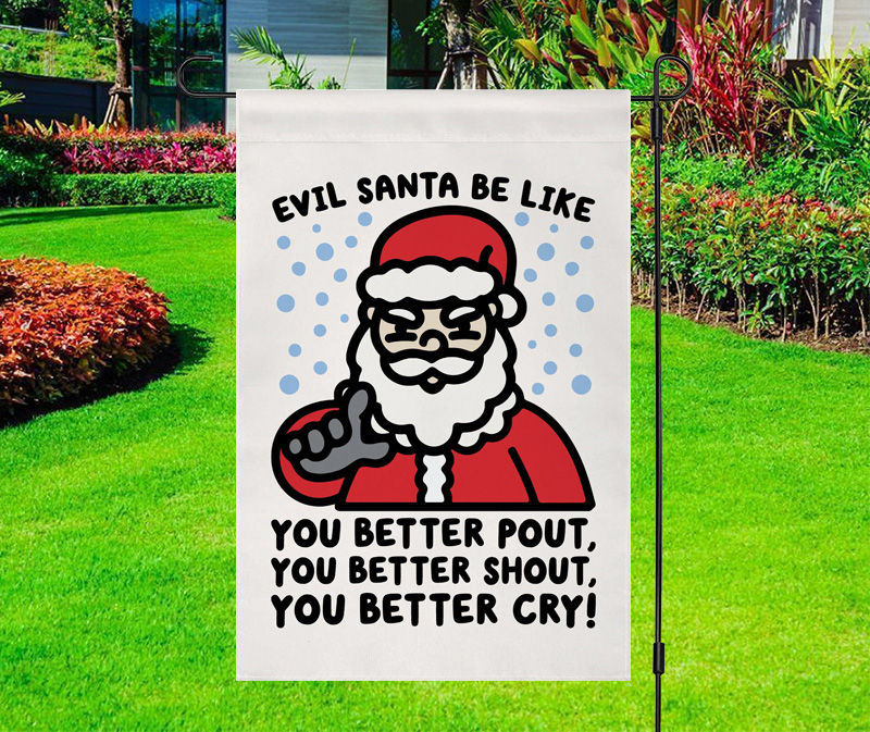 Evil Santa Says You Better Pout Shout Cry Yard Flag