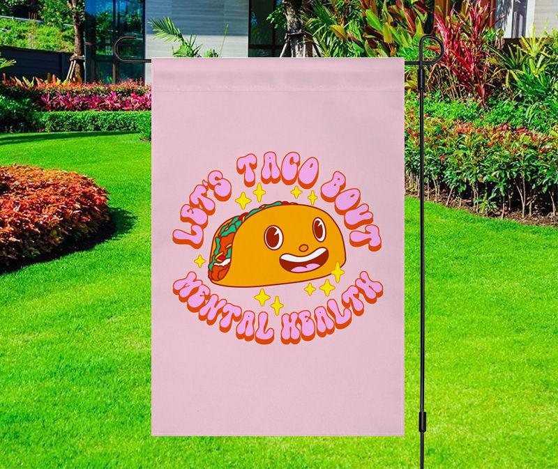 Let's Taco Bout Mental Health Yard Flag