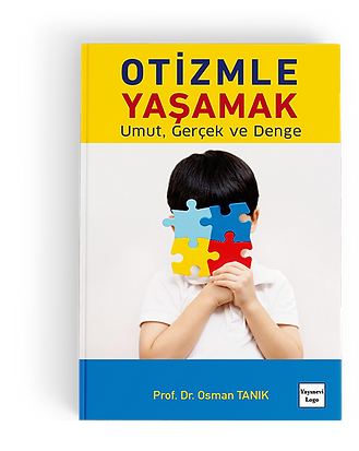OTİZMLE YAŞAMAK Umut, Gerçek ve Denge