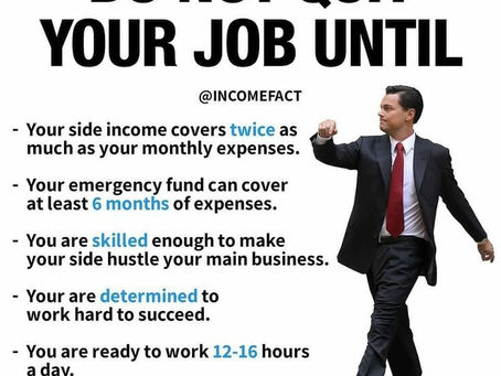 Do Not Quit Your Job Unless...