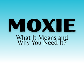 MOXIE: What It Means and Why You Need It
