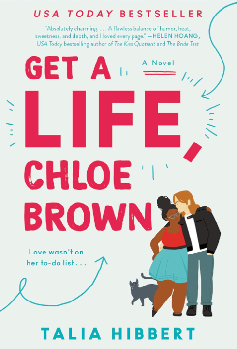 Book cover of a black female hugging a white red headed male with a cat at their feet. The title of the book reads Get a Life Chloe Brown by Talia Hibbert