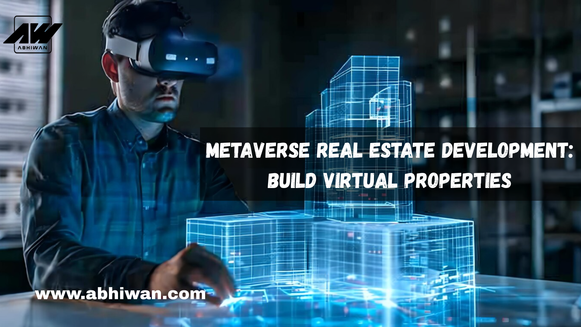 Metaverse Real Estate Development: Build Virtual Properties
