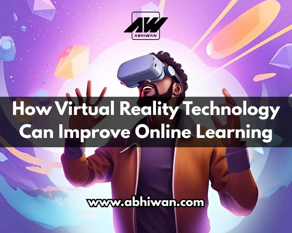 How Virtual Reality Technology Boosts Online Learning