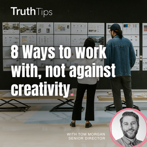 8 Ways to work with, not against creativity with Tom Morgan