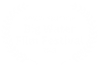 OFFICIAL SELECTION - Big Water Film Festival - 2023.webp