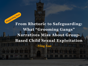 From Rhetoric to Safeguarding: What “Grooming Gangs” Narratives Miss About Group-Based Child Sexual Exploitation