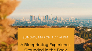 A Blueprinting Experience, Grounded in the Body is Coming to Los Angeles!