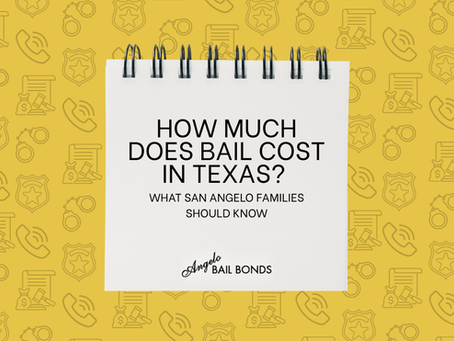 How Much Does Bail Cost in Texas? What San Angelo Families Should Know