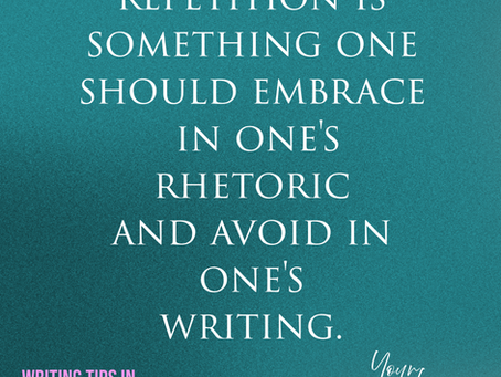white text on teal background: repetition is something one should embrace in one's rhetoric and avoid in one's writing