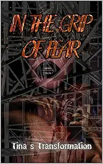 In The Grip Of Fear by Transformation, Tina S