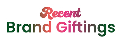 Recent Brand Giftings.png