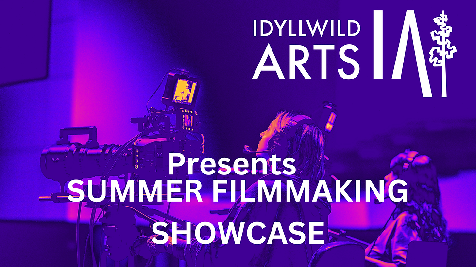 IDYLLWILD ARTS FILM & DIGITAL MEDIA 2026 SHOWCASE