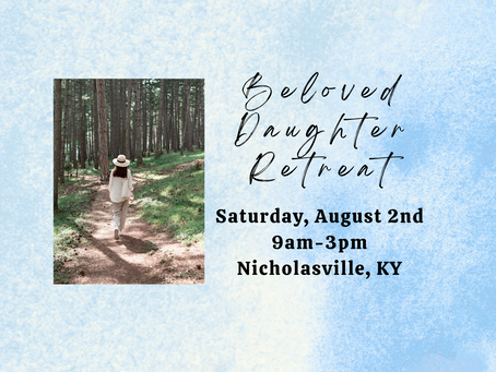 Don’t miss the upcoming BELOVED DAUGHTER RETREAT in August!! Slowing down this summer…