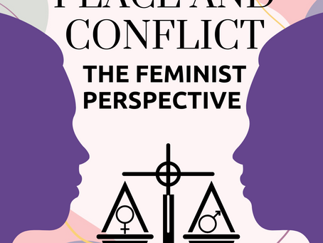 Feminist Peace and Conflict Theory : An overview
