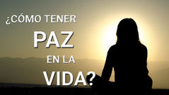 ¿COMO TENER PAZ EN VIDA ?