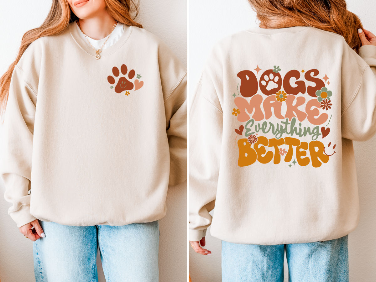 Dogs Make Everything Better Sweatshirt