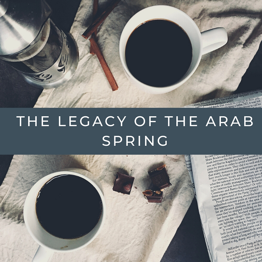 The Legacy of the Arab Spring: Member's Virtual Coffee & Discussion Group 2021 (2)