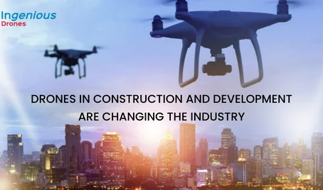 Drones in Construction and Development are changing the Industry | Aerial drone services