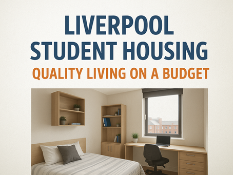 Liverpool Student Housing: Quality Living on a Budget