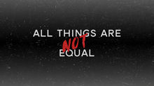All Things Are Not Created Equal