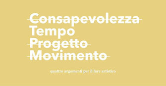 CONSAPEVOLEZZA, TEMPO, PROGETTO, MOVIMENTO