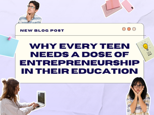 Why Every Teen Needs a Dose of Entrepreneurship in Their Education