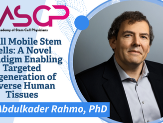 Small Mobile Stem Cells: A Novel Paradigm Enabling Targeted Regeneration of Diverse Human Tissues by Dr. Abdulkader Rahmo, PhD
