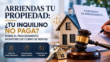 ARRIENDAS TU PROPIEDAD: ¿TU INQUILINO NO PAGA?