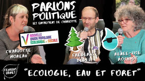 "Écologie, Eau et Forêt" PARLONS POLITIQUE - Les Entretiens de Charlotte