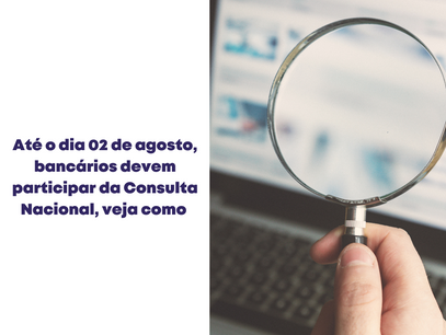 Até o dia 02 de agosto, bancários devem participar da Consulta Nacional, veja como