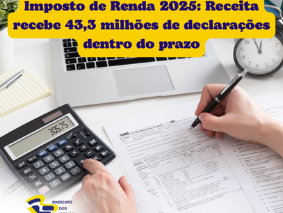 Imposto de Renda 2025: Receita recebe 43,3 milhões de declarações dentro do prazo