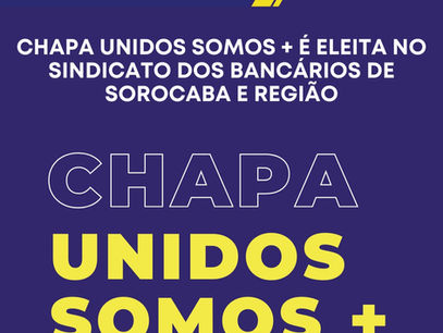 Chapa Unidos Somos + é eleita no Sindicato dos Bancários de Sorocaba e Região