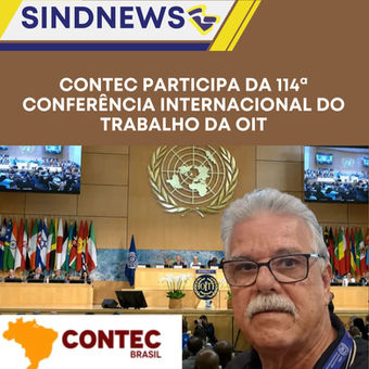 CONTEC participa da 114ª Conferência Internacional do Trabalho da OIT