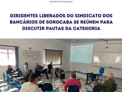 Dirigentes liberados do Sindicato dos Bancários de Sorocaba se reúnem para discutir pautas da categoria