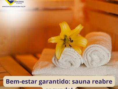 Bem-estar garantido: sauna reabre segunda!