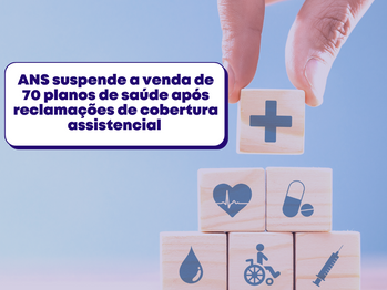 ANS suspende a venda de 70 planos de saúde após reclamações de cobertura assistencial